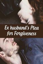 Ex husband's Plea for Forgiveness